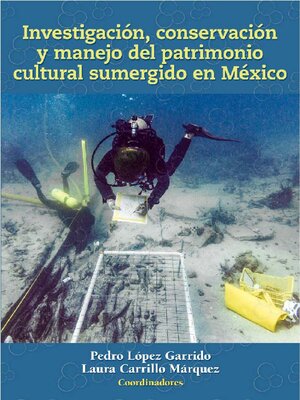 cover image of Investigación, conservación y manejo del patrimonio cultural sumergido en México